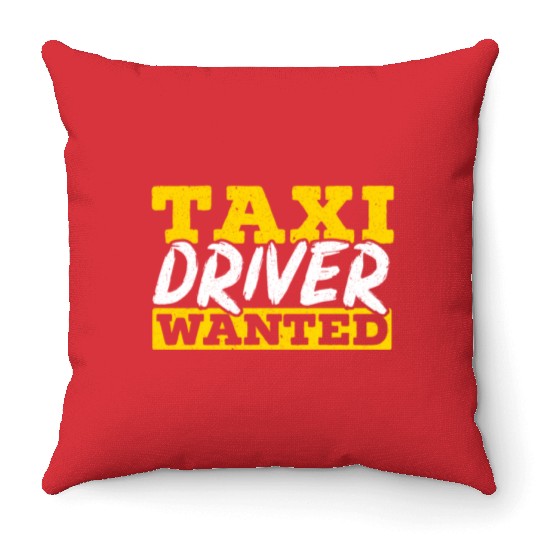 Taxi Driver Wanted Taxicab Cab Driver Cabbie Throw Pillows