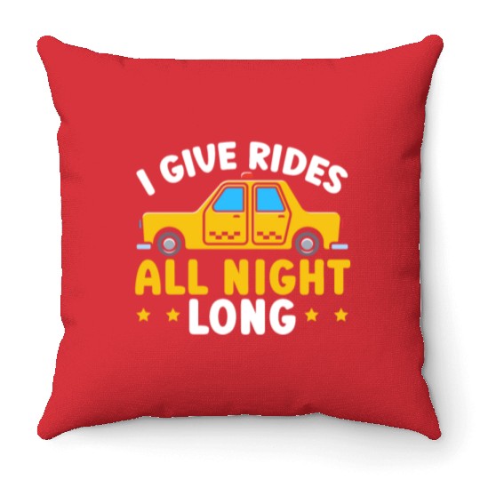 I Give Rides All Night Long Taxi Taxicab Cab Throw Pillows