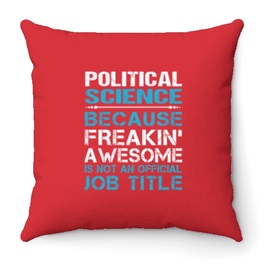 Political Science Throw Pillows - Freaking Awesome Gift