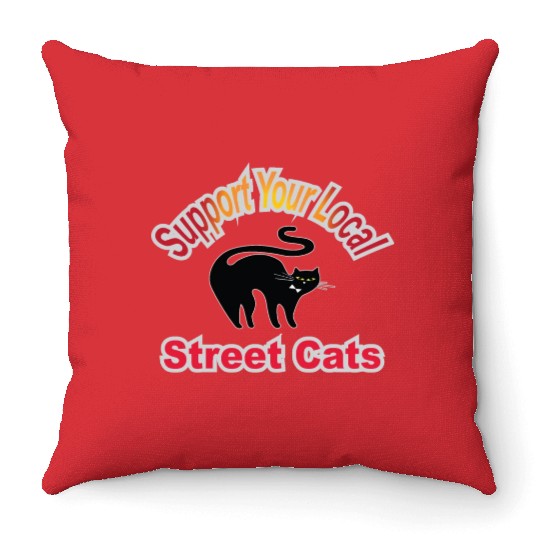 Support Your Local Street Cats, funny cat lover Throw Pillows