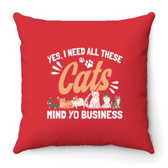 I Need All These Cats Cat Owner Cats Throw Pillows