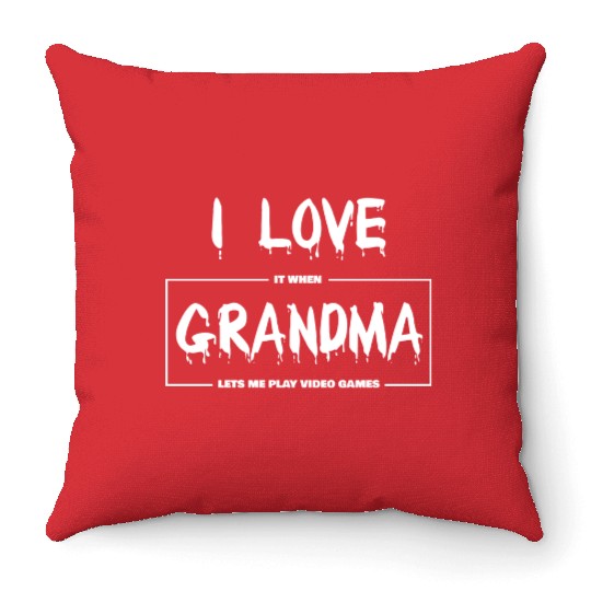 I love my grandma Funny sarcastic video games Throw Pillows