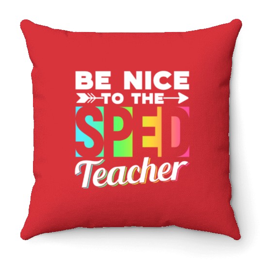Be Nice To The Sped Teacher Special Education Cute Throw Pillows
