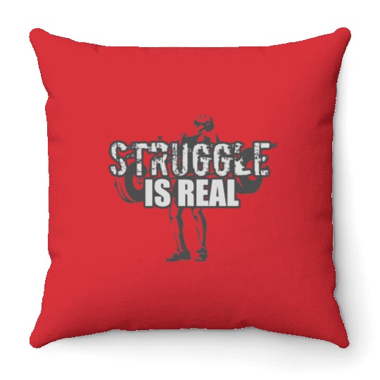 Struggle Is Real - GRAYSCALE Throw Pillows