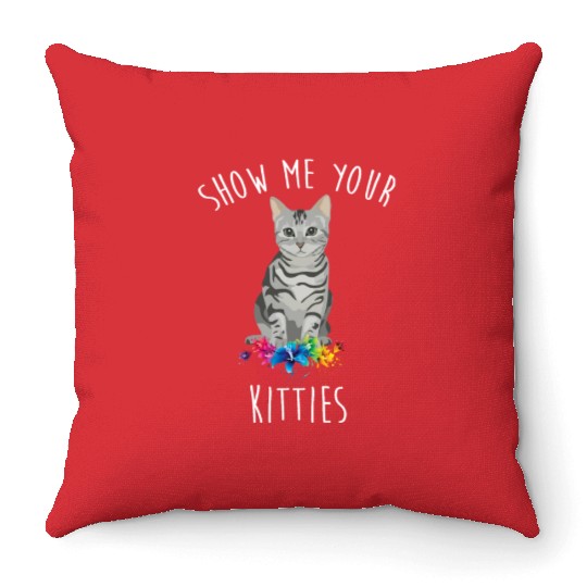 Show Me Your Kitties Flower Cat Lovers Mothers Day Throw Pillows