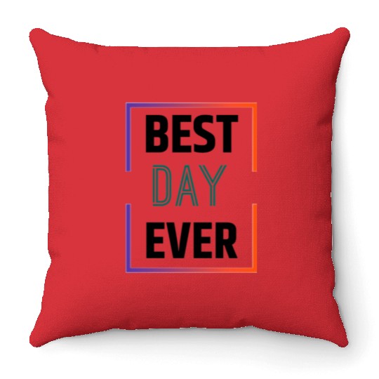 Best day ever Throw Pillows