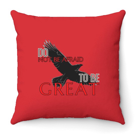 Do Not Be Afraid To Be Great Throw Pillows