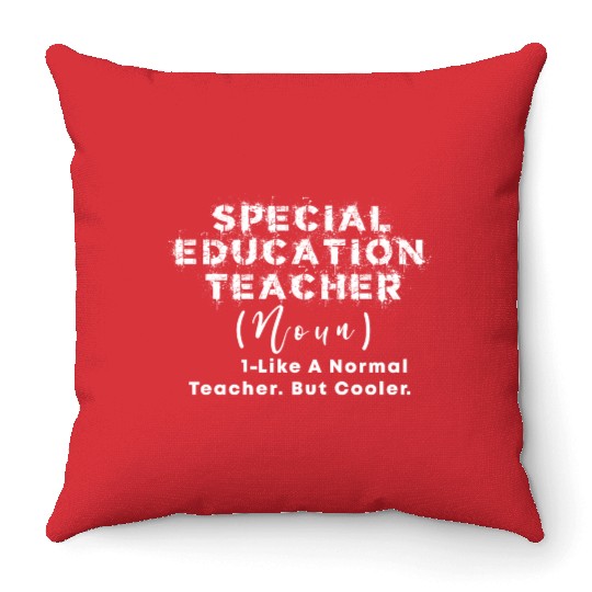 Special Education Teacher Noun Like a Normal teach Throw Pillows