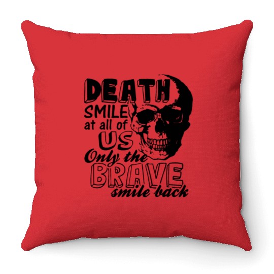 Death Smile At All Of Us Throw Pillows