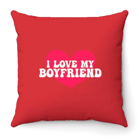 I love my boyfriend Throw Pillows