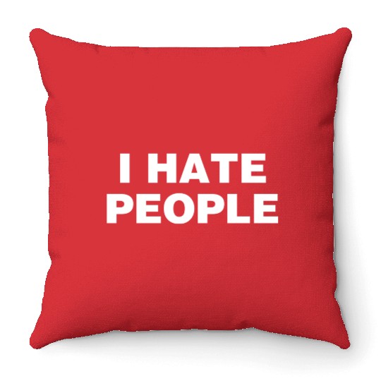I Hate People Anitisocial Throw Pillows