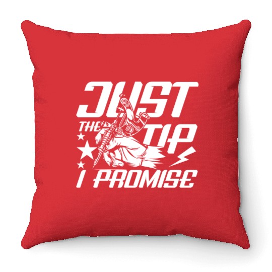 Just The Tip I Promise Tattoo Throw Pillows