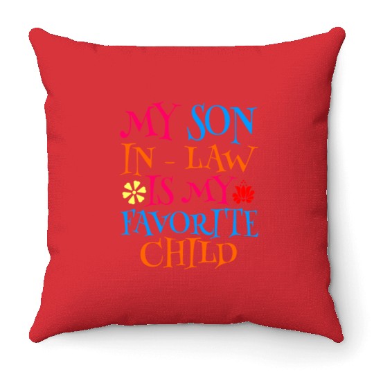 My Son In Law Is My Favorite Child Throw Pillows