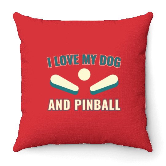 I Love my Dog and Pinball Machines Arcade Funny Throw Pillows