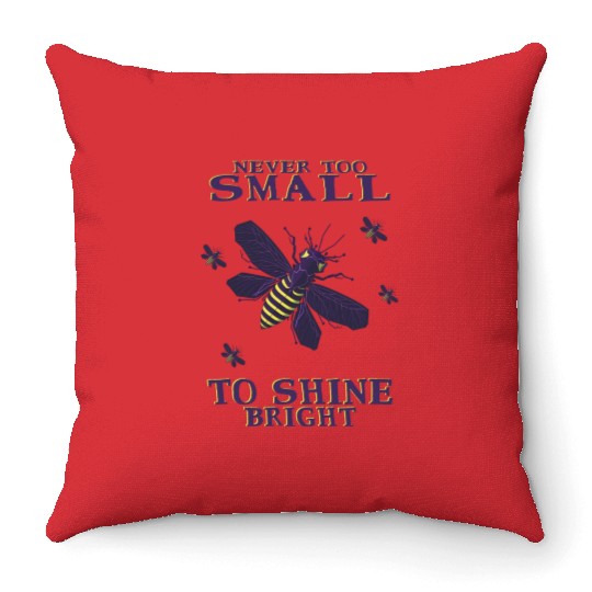 never too small to shine bright firefly Throw Pillows