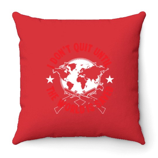Soldier dont quit until world is saved military Throw Pillows