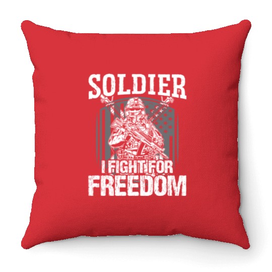 Soldier i fight for freedom military army veteran Throw Pillows