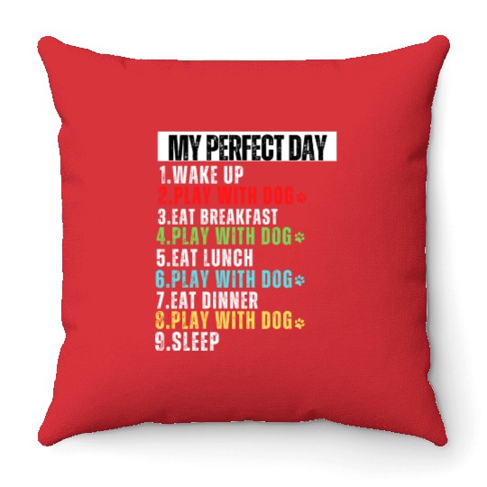 My Perfect Day Dog Mom Dog Dad Throw Pillows