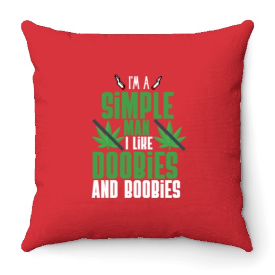 I'm A Simple Man I Like Doobies And Boobies Throw Pillows