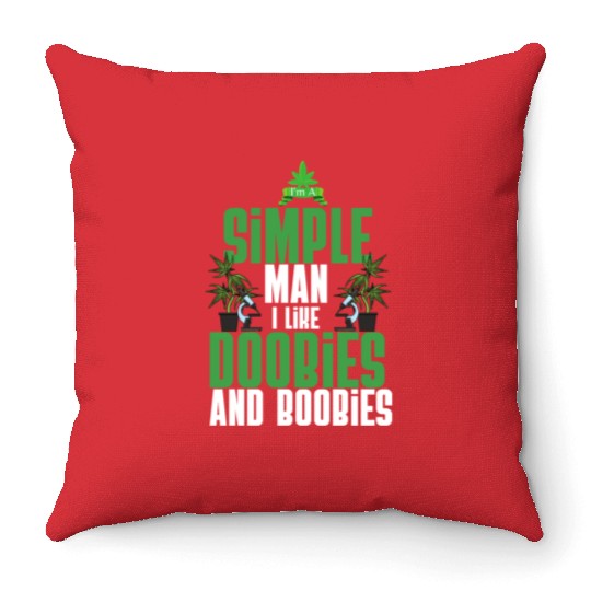 I'm A Simple Man I Like Doobies And Boobies Weed Throw Pillows