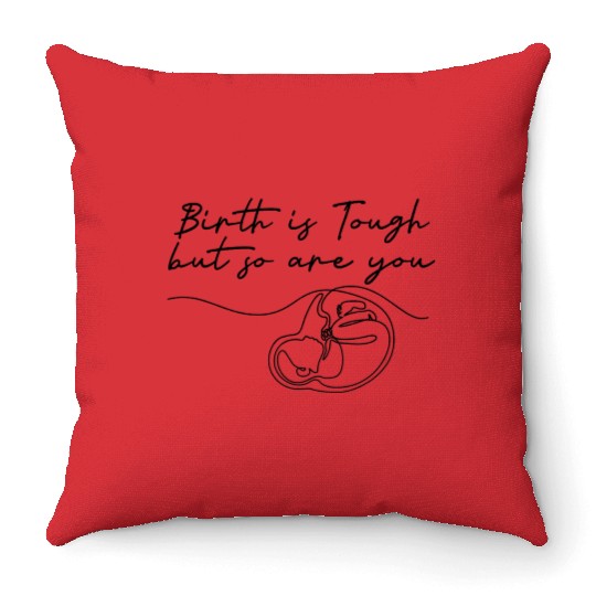 Birth Is Tough But So Are You Motivation Doula Mid Throw Pillows