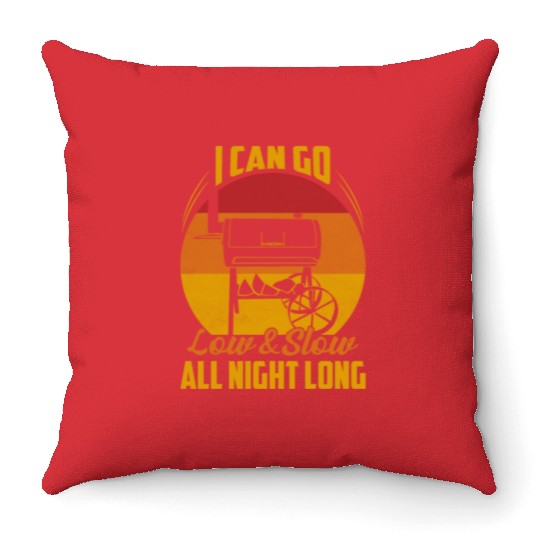 I Can Go Low & Slow All Night Long Smoker BBQ Gril Throw Pillows