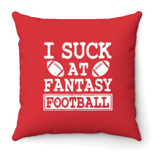 Funny I Suck At Fantasy Football League Loser Throw Pillows