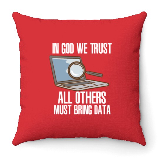In God We Trust All Others Must Bring Data Throw Pillows