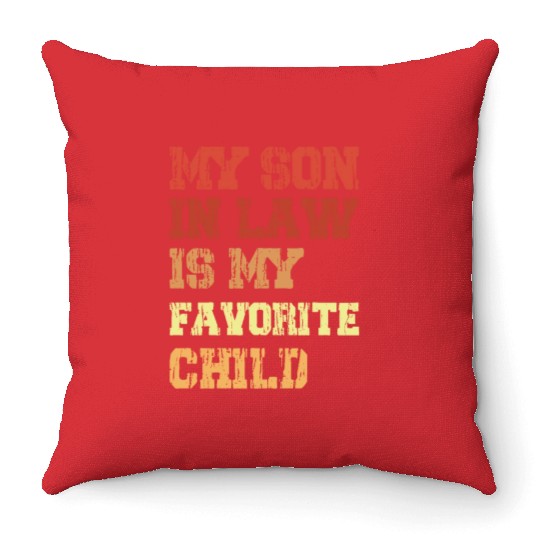 My Son In Law Is My Favorite Child From Mother Throw Pillows