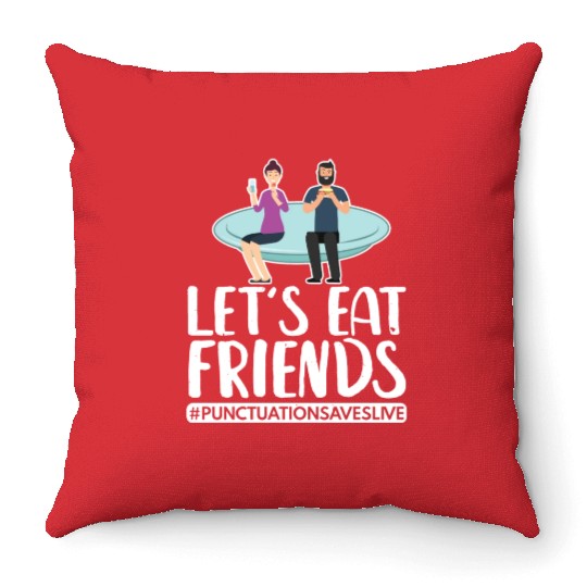 Lets Eat Friends Punctuation Saves Lives Cooking Throw Pillows