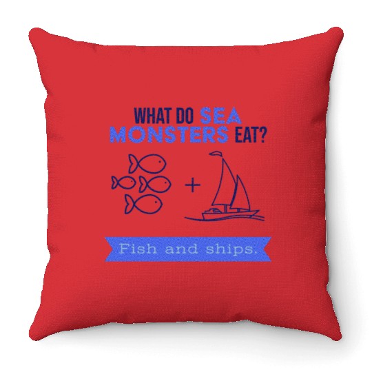 What do sea monsters eat? Fish and ships. Throw Pillows