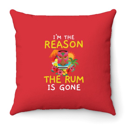 I'm The Reason The Rum Is Gone Luau Party Tiki Bar Throw Pillows