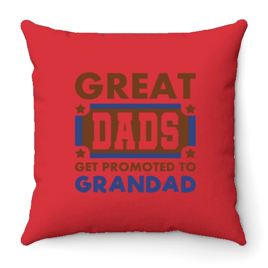 Great Dads Get Promoted To Grandad Funny Throw Pillows