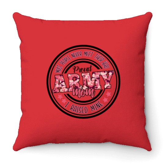 Proud Army Mom I Raised Mine Throw Pillows