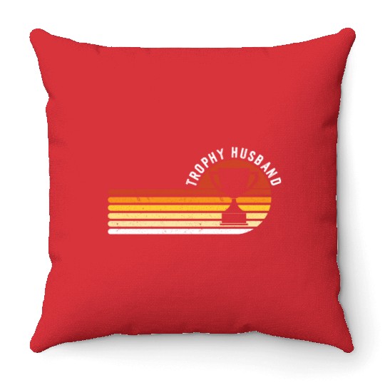 Trophy Husband Funny design for Cool Father or Dad Throw Pillows