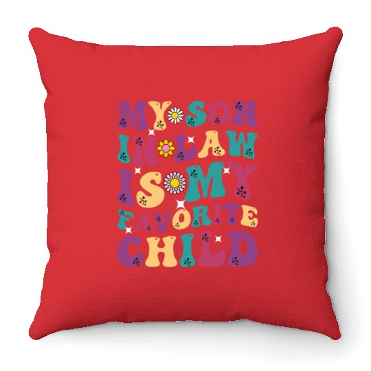 My Son In Law Is My Favorite Child Funny Family Hu Throw Pillows