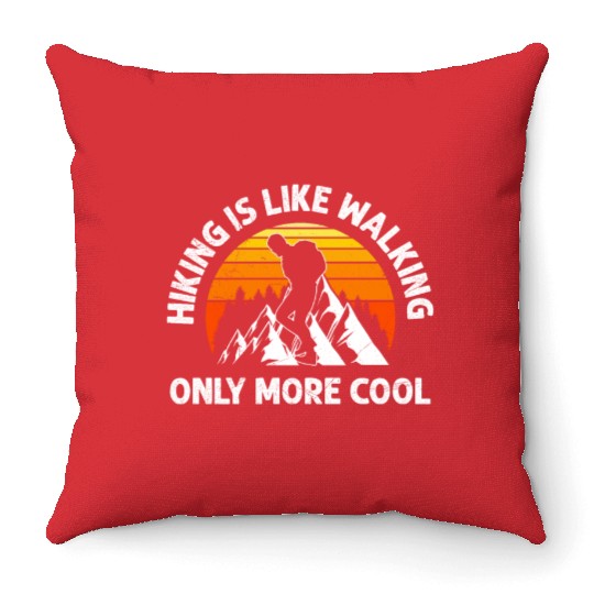Hiker Hiking is like walking funny Mountain fan Throw Pillows
