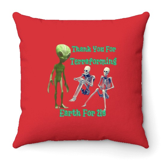 Thank You For Terraforming Earth For Us Throw Pillows
