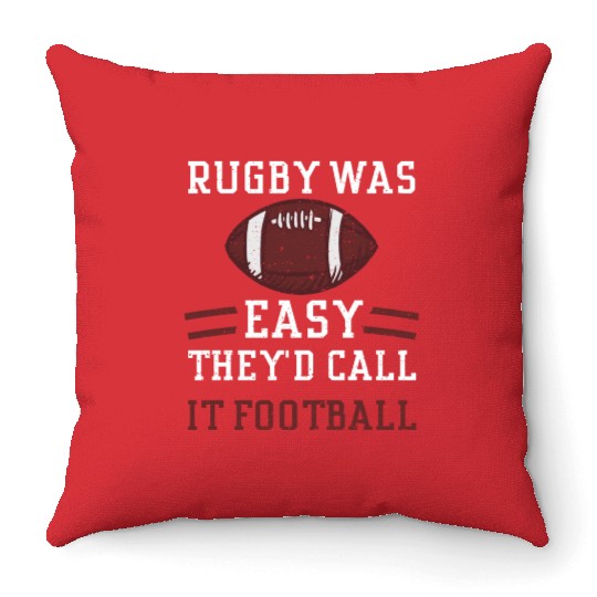 Rugby Was Easy They'd Call It Fo... Throw Pillows