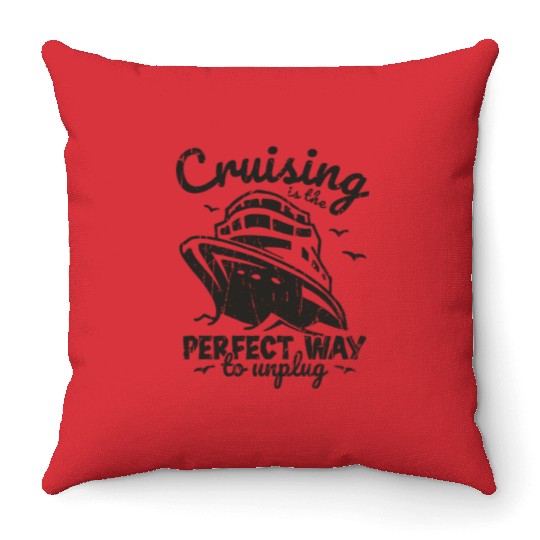 Cruising is the perfect way to unplug - Cruise Throw Pillows
