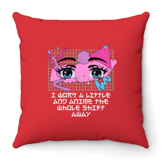 Work a Little the Whole Shift Funny Anime Lover Hu Throw Pillows
