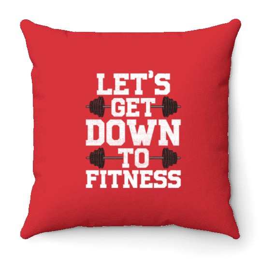 Let s Get Down To Fitness Work Out Gym Exercise Throw Pillows