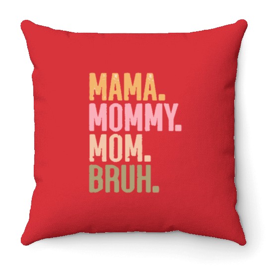 MAMA MOMMY MOM BRUH Throw Pillows