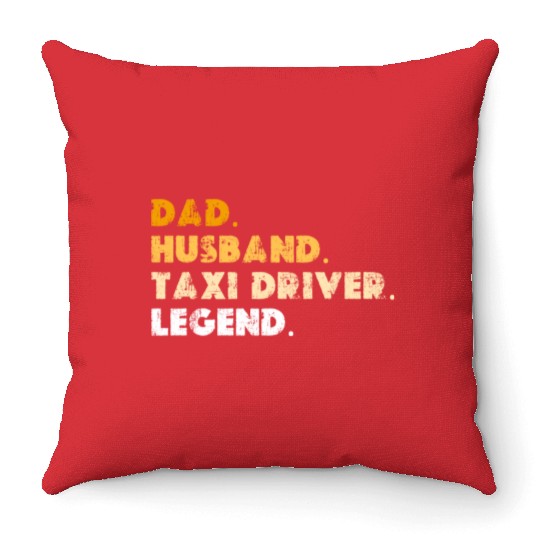 Dad Husband Taxi Driver Legend Throw Pillows
