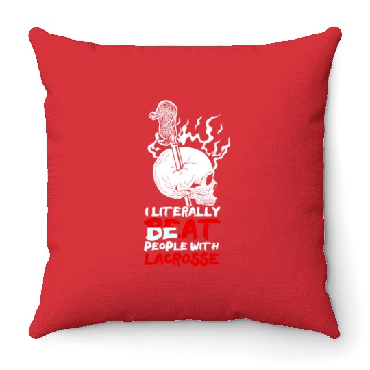I Literally Beat People With Stick Sports Lacrosse Throw Pillows