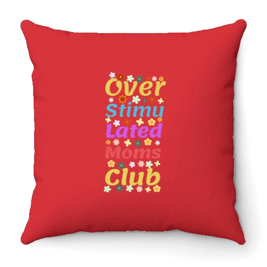 Overstimulated moms club Throw Pillows