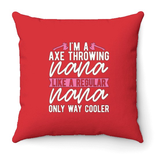 I'm An Axe Throwing Nana Bullseye Axe Throwing Throw Pillows