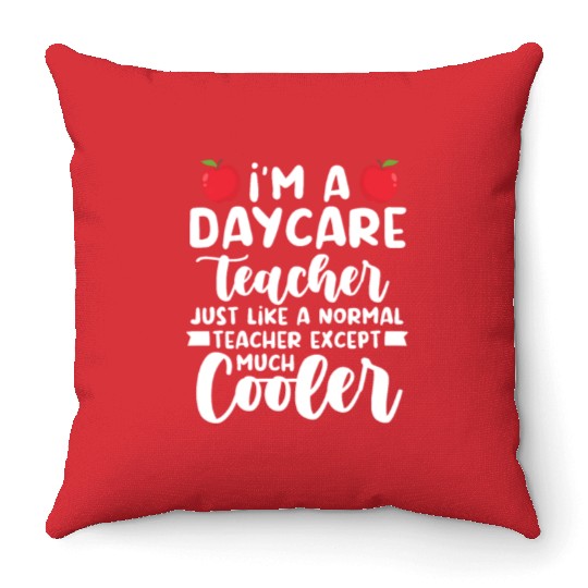 Daycare Teacher Like Normal Teacher Much Cooler Throw Pillows