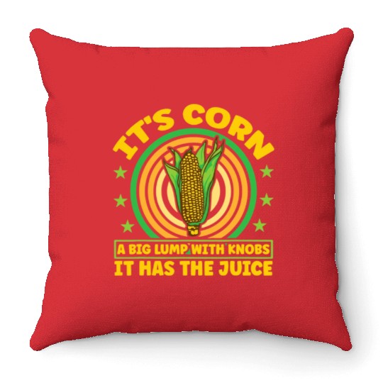 its corn It It Has The Juice farmer maize Throw Pillows
