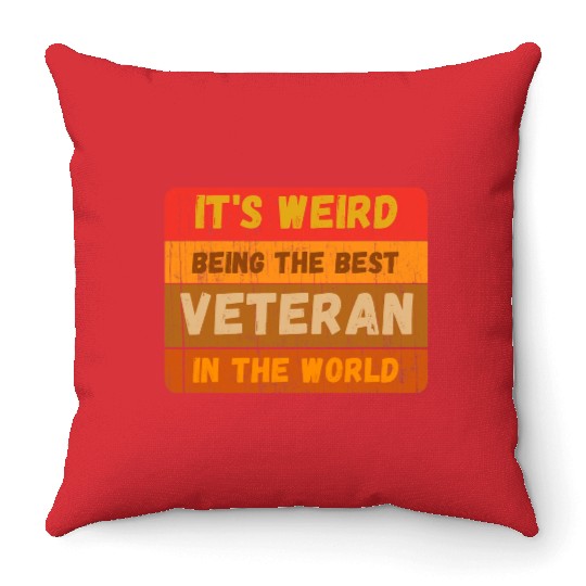 Its Weird Being The Best VETERAN In The World Throw Pillows